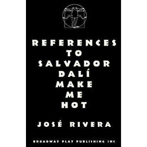 References to Salvador Dali Make Me Hot, Paperback - Jose Rivera imagine