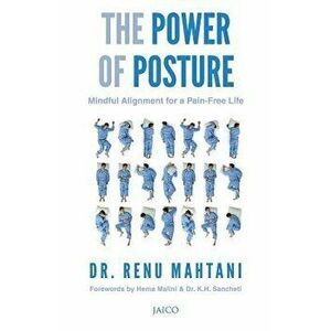 The Power of Posture, Paperback - Dr Renu Mahtani imagine