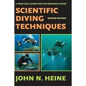 Scientific Diving Techniques 2nd Edition, Paperback - John N. Heine imagine