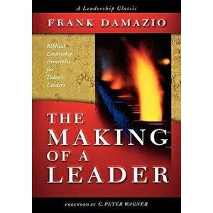 The Making of a Leader, Paperback - Frank Damazio imagine