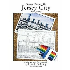 Drawn from Life Jersey City, New Jersey: A Coloring Book for Everybody, Paperback - Erin a. Delaney imagine