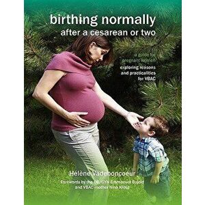 Birthing Normally After a Cesarean or Two (American Edition), Paperback - H. L. Ne Vadeboncoeur imagine