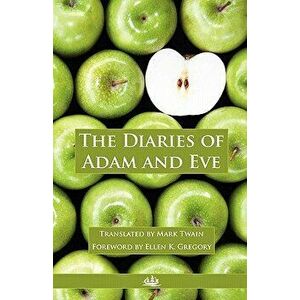 The Diaries of Adam and Eve, Paperback - Mark Twain imagine