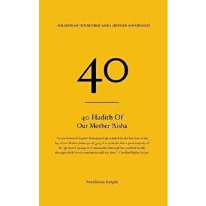 40 Hadith of 'aisha: 'revised and Updated', Paperback - Nuriddeen Knight imagine