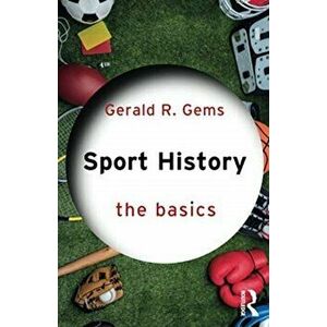 Sport History. The Basics, Paperback - Gerald R. Gems imagine