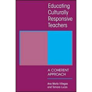 Educating Culturally Responsive Teachers, Paperback - Ana Maria Villegas imagine
