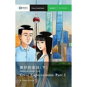 Great Expectations: Part 2: Mandarin Companion Graded Readers Level 2 (Chinese), Paperback - John Pasden imagine