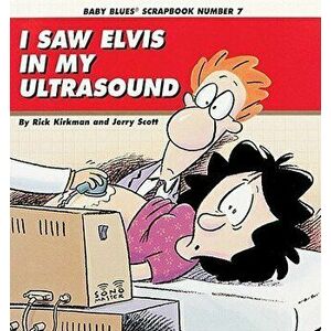 I Saw Elvis in My Ultrasound, Paperback - Rick Kirkman imagine