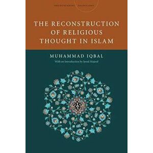 The Reconstruction of Religious Thought in Islam, Paperback - Mohammad Iqbal imagine