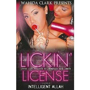 Lickin' License: From Lust to Love to Deception and Death, Paperback - Intelligent Allah imagine