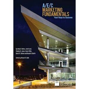 A/E/C Marketing Fundamentals: Your Keys to Success, Paperback - Ronald D. Worth imagine