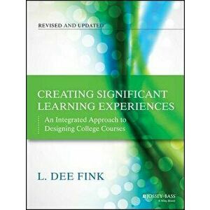 Creating Significant Learning Experiences: An Integrated Approach to Designing College Courses, Paperback (2nd Ed.) - L. Dee Fink imagine