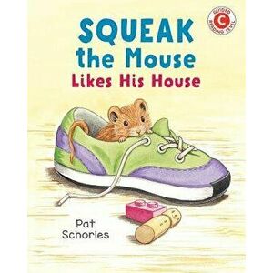 Squeak the Mouse Likes His House, Hardcover - Pat Schories imagine