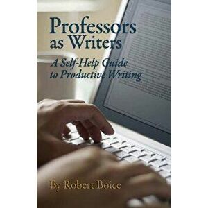 Professors as Writers, Paperback - Robert Boice imagine