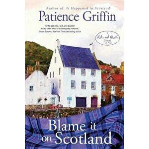 Blame It on Scotland: Kilts and Quilts Book 7, Paperback - Patience Griffin imagine