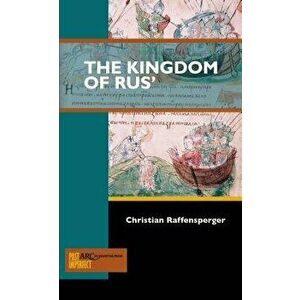The Kingdom of Rus', Paperback - Christian Raffensperger imagine