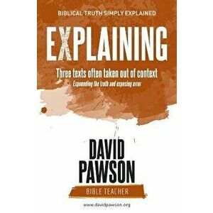 Explaining Three Texts Often Taken Out of Context, Paperback - David Pawson imagine