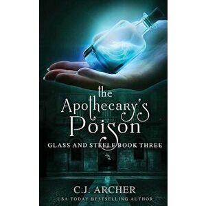 The Apothecary's Poison, Paperback - C. J. Archer imagine