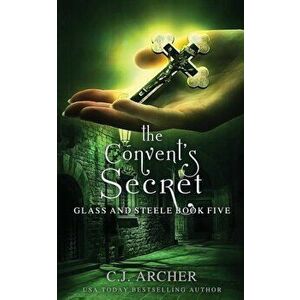The Convent's Secret, Paperback - C. J. Archer imagine
