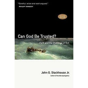 Can God Be Trusted': Faith and the Challenge of Evil, Paperback (2nd Ed.) - John G. Jr. Stackhouse imagine