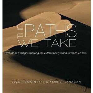 The Paths We Take: A Words & Images Coffee Table Book, Hardcover - Kerrie L. Flanagan imagine