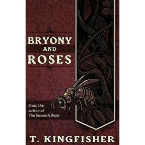 Bryony and Roses, Paperback - T. Kingfisher imagine