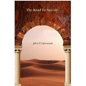 The Road to Suicide, Paperback - John Underwood imagine