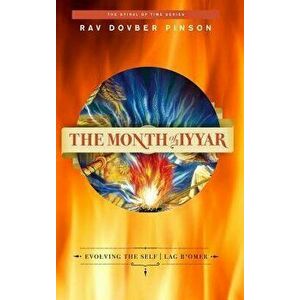 The Month of Iyyar: Evolving the Self - Lag B'Omer, Hardcover - Dovber Pinson imagine
