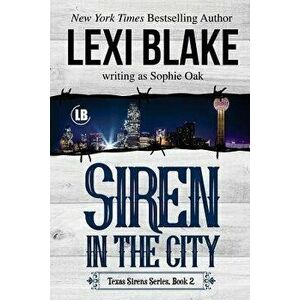 Siren in the City: Texas Sirens, Book 2, Paperback - Lexi Blake imagine