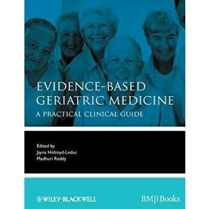 Evidence-Based Geriatric Medicine: A Practical Clinical Guide, Paperback - Jayna Holroyd-Leduc imagine