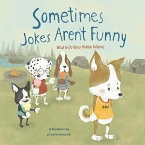 Sometimes Jokes Aren't Funny: What to Do about Hidden Bullying, Paperback - Amanda F. Doering imagine