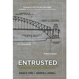 Entrusted: Building a Legacy That Lasts, Hardcover - Andrew Howell imagine