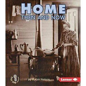 Home Then and Now, Paperback - Robin Nelson imagine