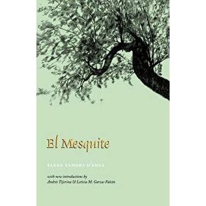 El Mesquite: A Story of the Early Spanish Settlements Between the Nueces and the Rio Grande, Paperback - Elena Zamora O'Shea imagine