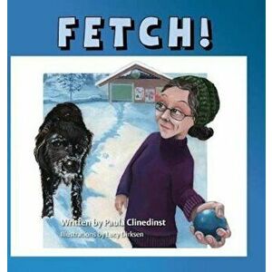 Fetch!, Hardcover - Paula Clinedinst imagine