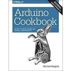 Arduino Cookbook: Recipes to Begin, Expand, and Enhance Your Projects, Paperback (3rd Ed.) - Michael Margolis imagine