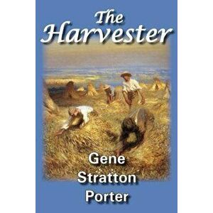 The Harvester, Paperback - Gene Stratton Porter imagine