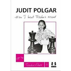 How I Beat Fischer's Record, Hardcover - Judit Polgar imagine