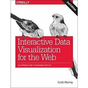 Interactive Data Visualization for the Web: An Introduction to Designing with D3, Paperback (2nd Ed.) - Scott Murray imagine