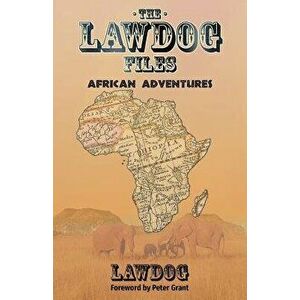 The Lawdog Files: African Adventures, Paperback - D. Lawdog imagine