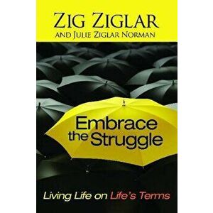 Embrace the Struggle, Paperback - Ziglar imagine