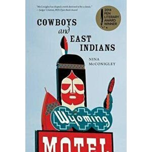 Cowboys and East Indians: Stories, Paperback - Nina McConigley imagine