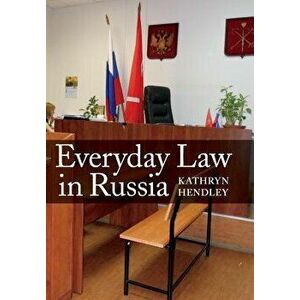 Everyday Law in Russia, Hardcover - Kathryn Hendley imagine