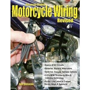 Advanced Custom Motorcycle Wiring- Revised Edition, Paperback - Jeff Zielinski imagine