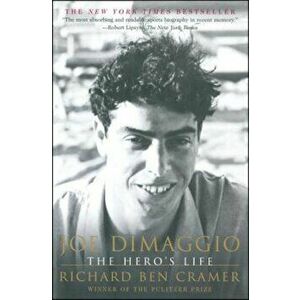 Joe Dimaggio: The Hero's Life, Paperback - Richard Ben Cramer imagine