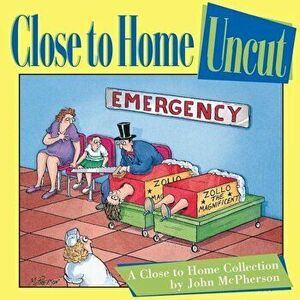 Close to Home Uncut, Paperback - John McPherson imagine