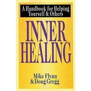 Inner Healing: A Handbook for Helping Yourself & Others, Paperback - Mike Flynn imagine