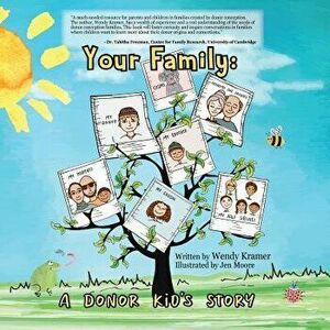 Your Family: A Donor Kid's Story, Paperback (2nd Ed.) - Wendy Kramer imagine