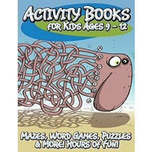 Activity Books for Kids Ages 9 - 12 (Mazes, Word Games, Puzzles & More! Hours of Fun!), Paperback - Speedy Publishing LLC imagine