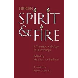 Spirit and Fire: A Thematic Anthology of His Writings, Paperback - Origen imagine